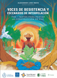 Voces de resistencia y escenarios de interpelación: pre - textos para pensar la construcción de paz 